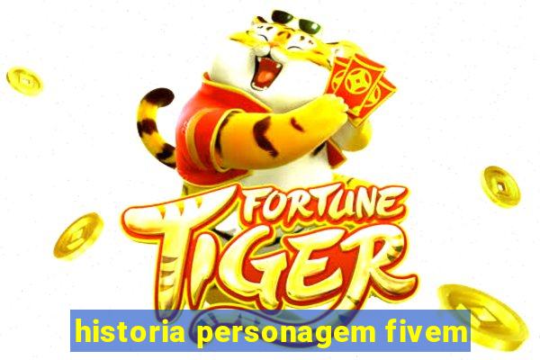 historia personagem fivem